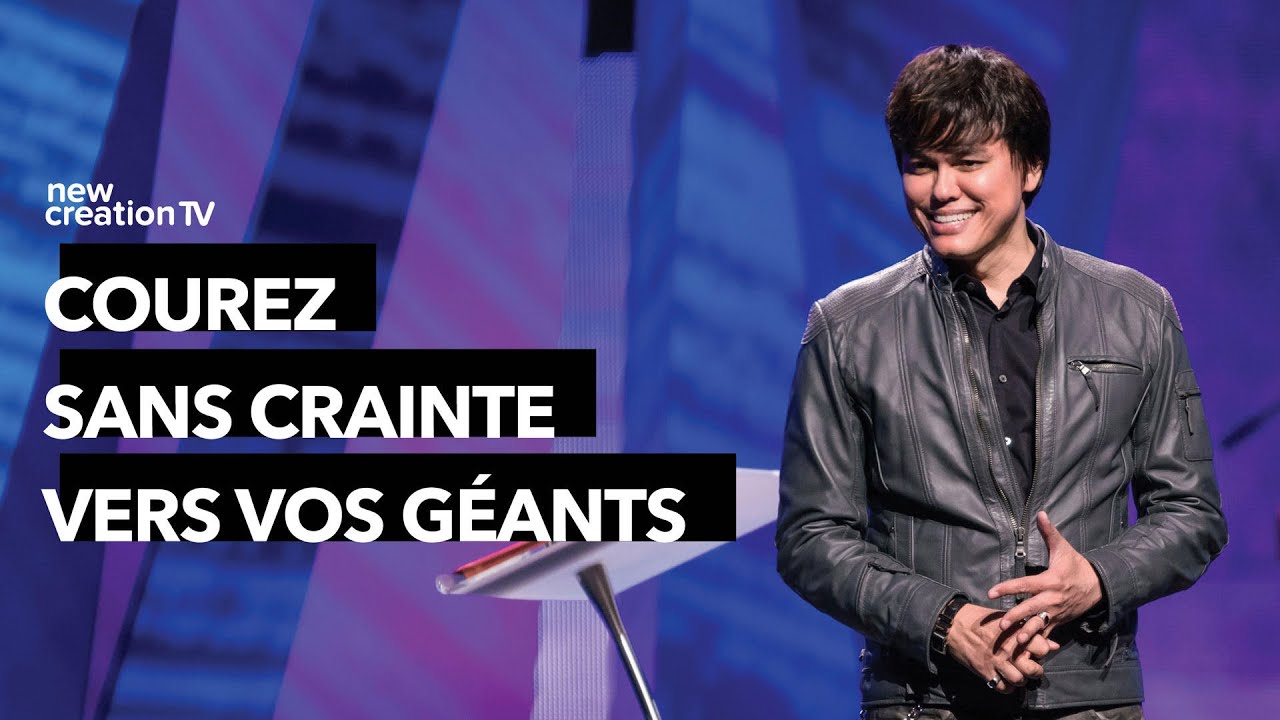 Joseph Prince - Courez sans crainte vers vos géants | New Creation TV Français