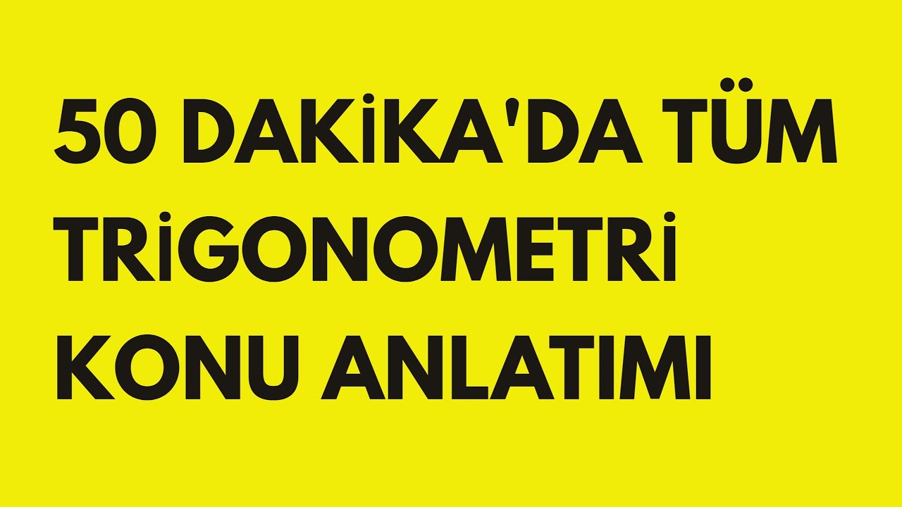 50 DAKİKA'DA TÜM TRİGONOMETRİ | ŞOKLAMA YÖNTEMİ
