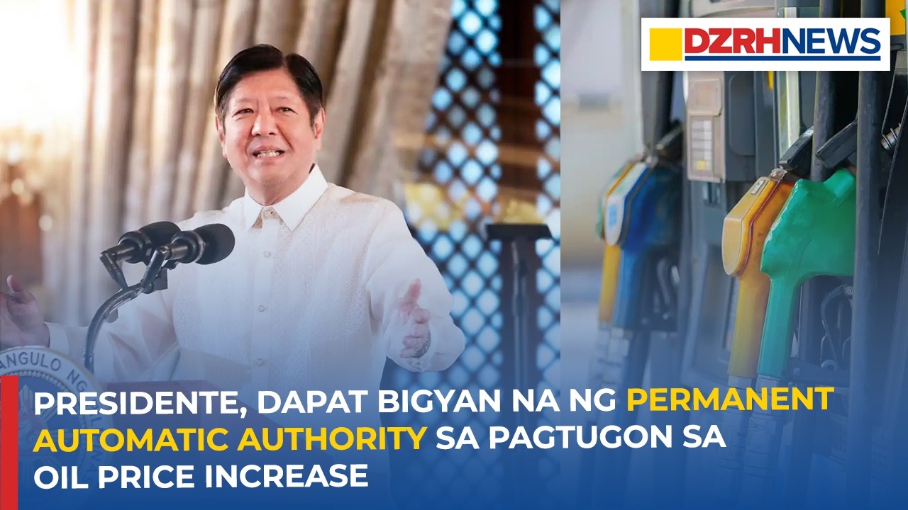 Presidente, dapat bigyan na ng 'Permanent Automatic Authority' sa pagtugon sa oil price increase