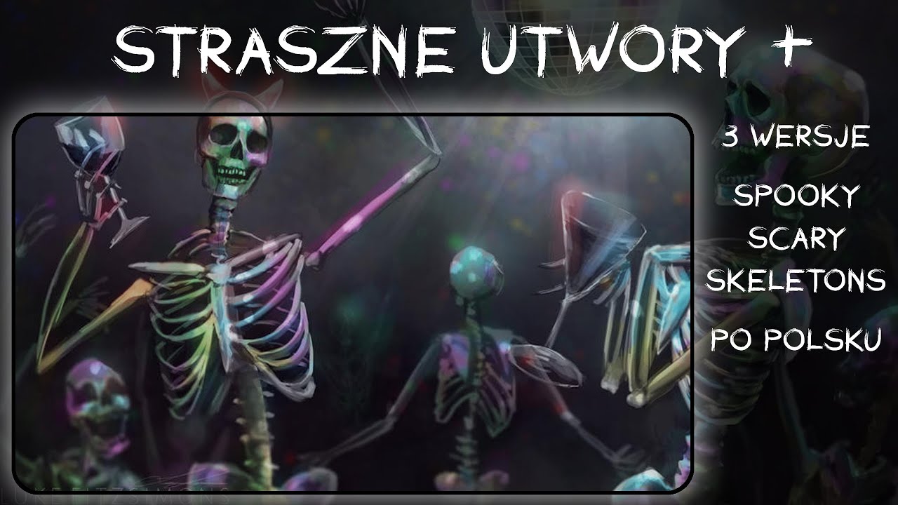 Spooky Scary Skeletons - 3 wersje po polsku