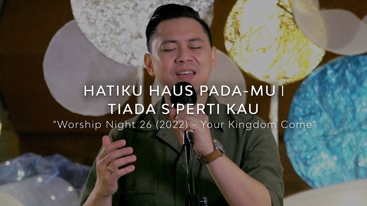 HATIKU HAUS PADA-MU medley TIADA S’PERTI KAU - WORSHIP NIGHT 26 (2022)