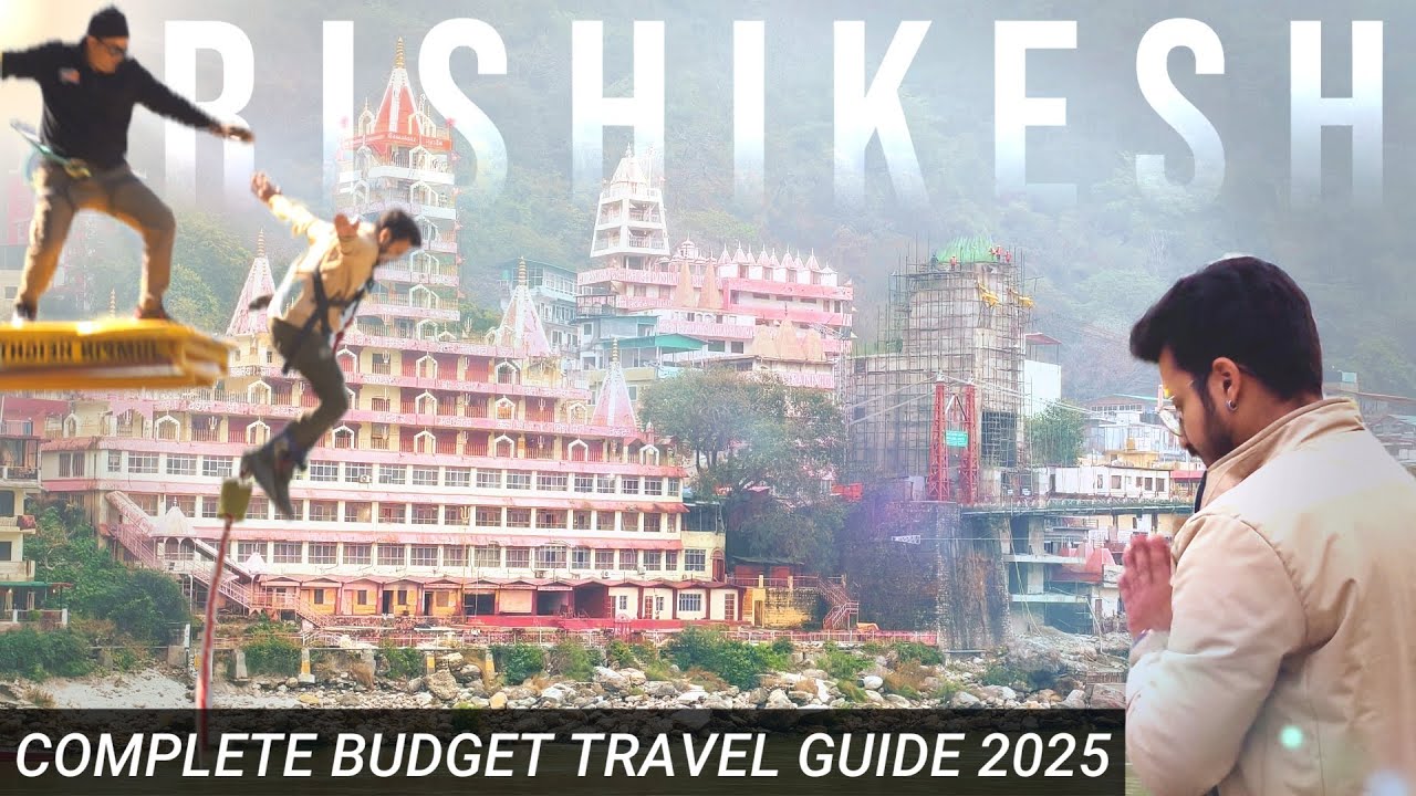 Rishikesh Budget Itinerary & Travel Guide 2025 | Best Places | Bungee | River Rafting | Ganga Aarti