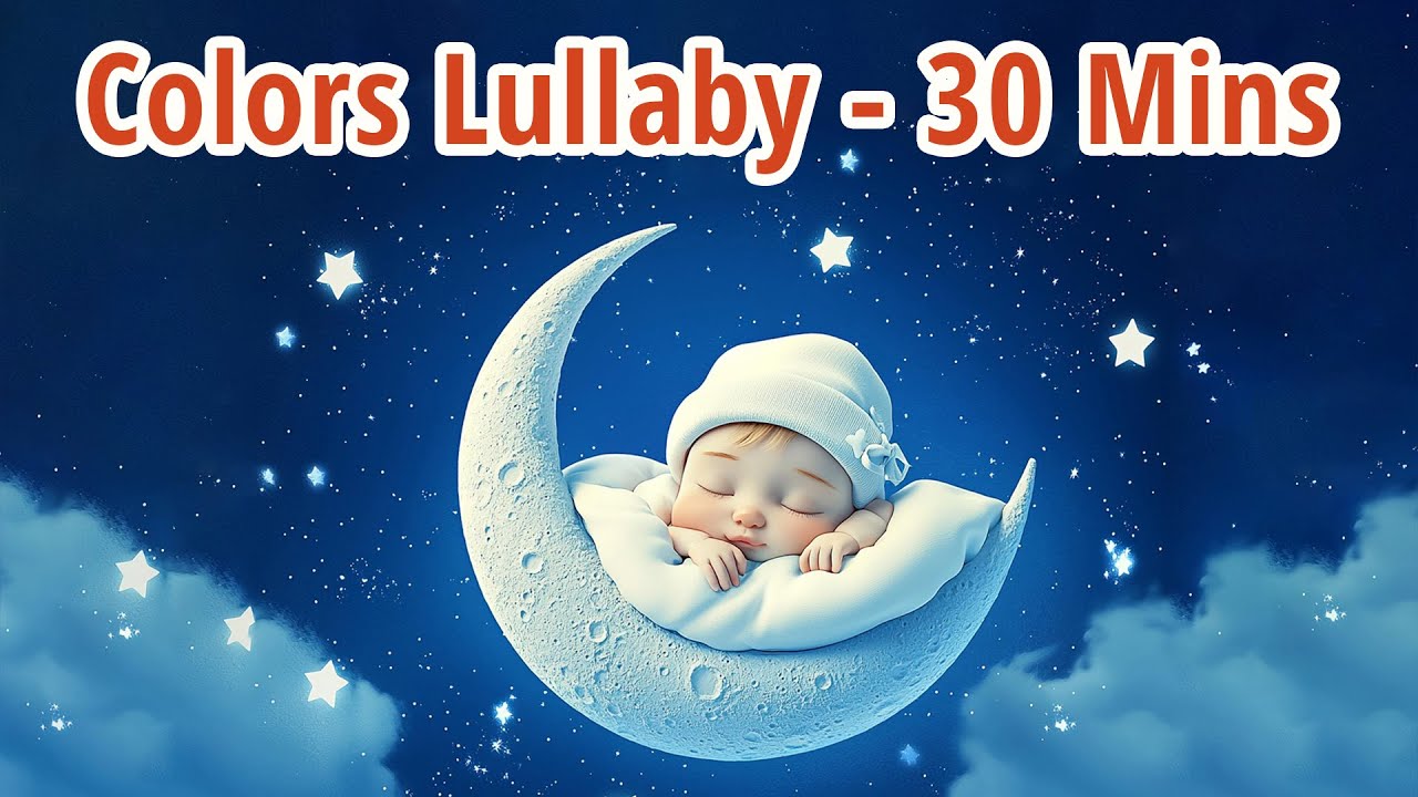 Calm Colors Song | Relaxing Bedtime Lullaby for Sleepy Kids 30 Min Colour Rhyme (Won’t Wake Them Up)
