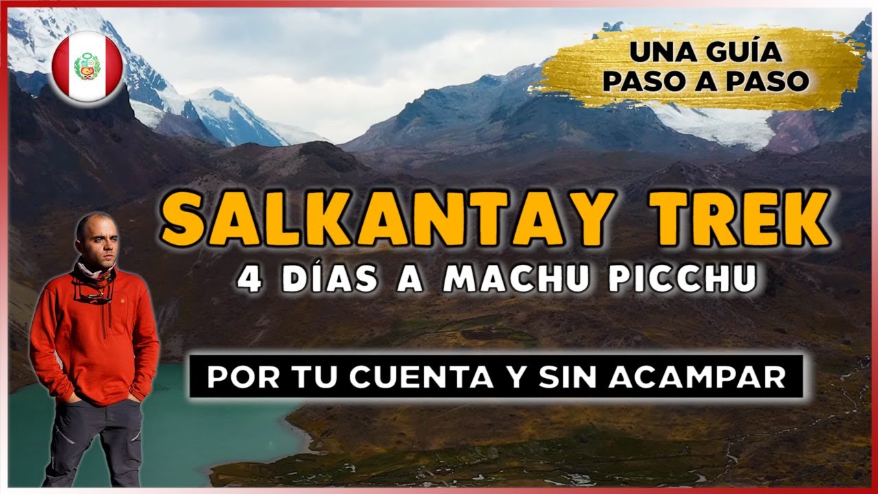 Trekking a MACHU PICCHU por Ruta SALKANTAY TREK en PERÚ  - ¿La mejor alternativa al CAMINO DEL INCA?