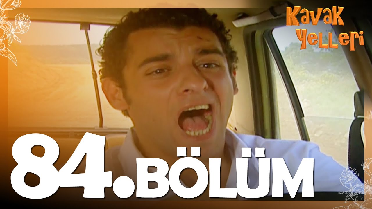 Kavak Yelleri 84. Bölüm - FULL Bölüm