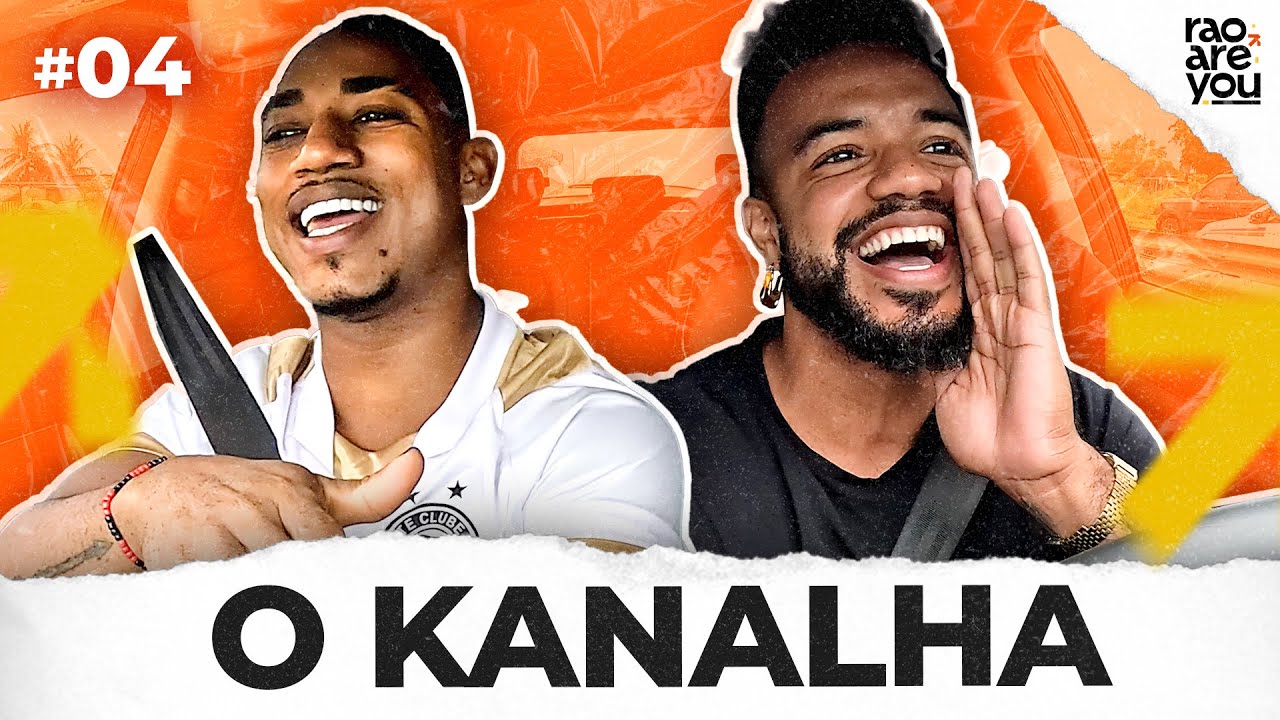 O KANALHA (O BAIANO TEM O MOLHO) #04 RAO ARE YOU