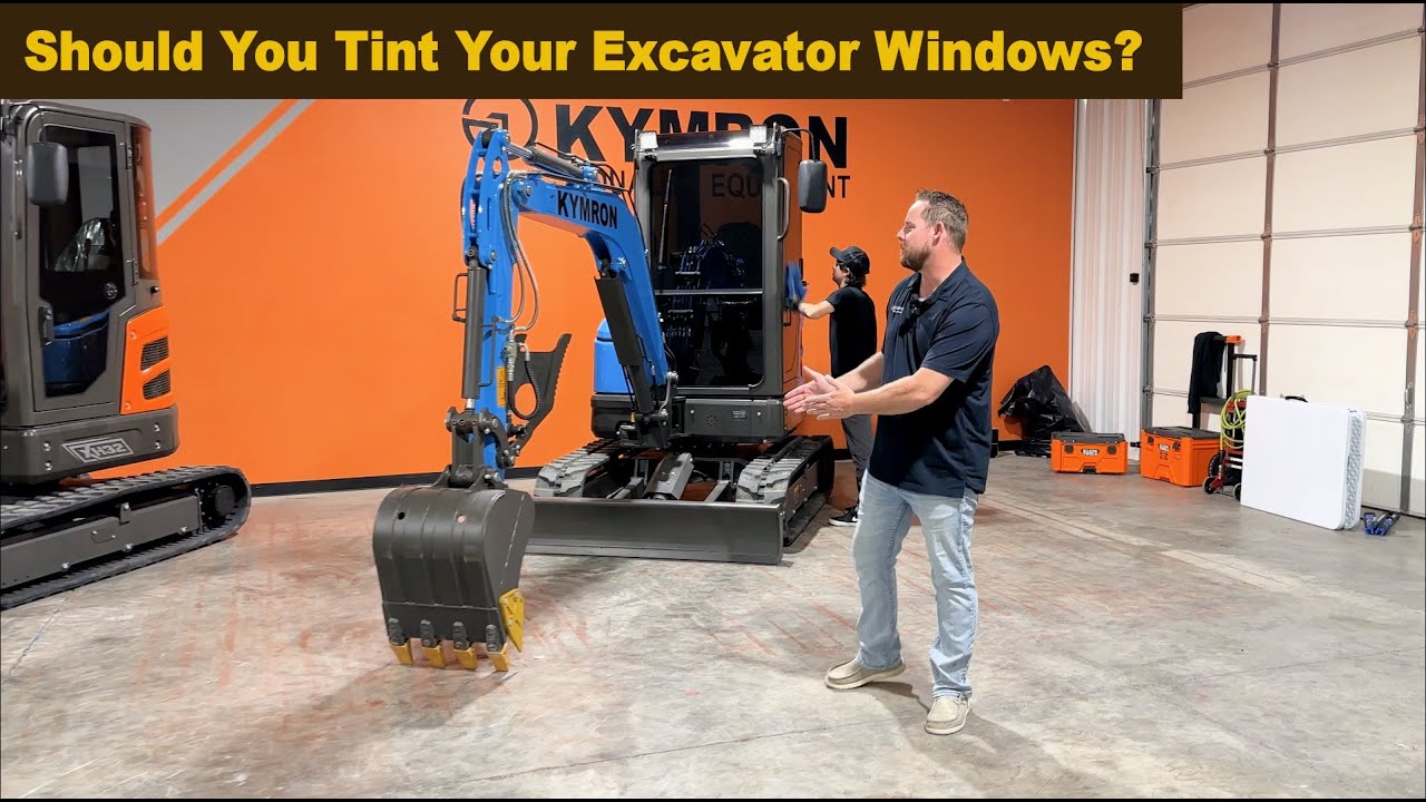 Tinting Windows on Excavators and Update on Excavator Attachments