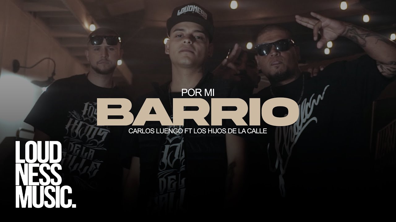 Carlos Luengo Ft Los Hijos De La Calle - Por Mi Barrio [Video Oficial]