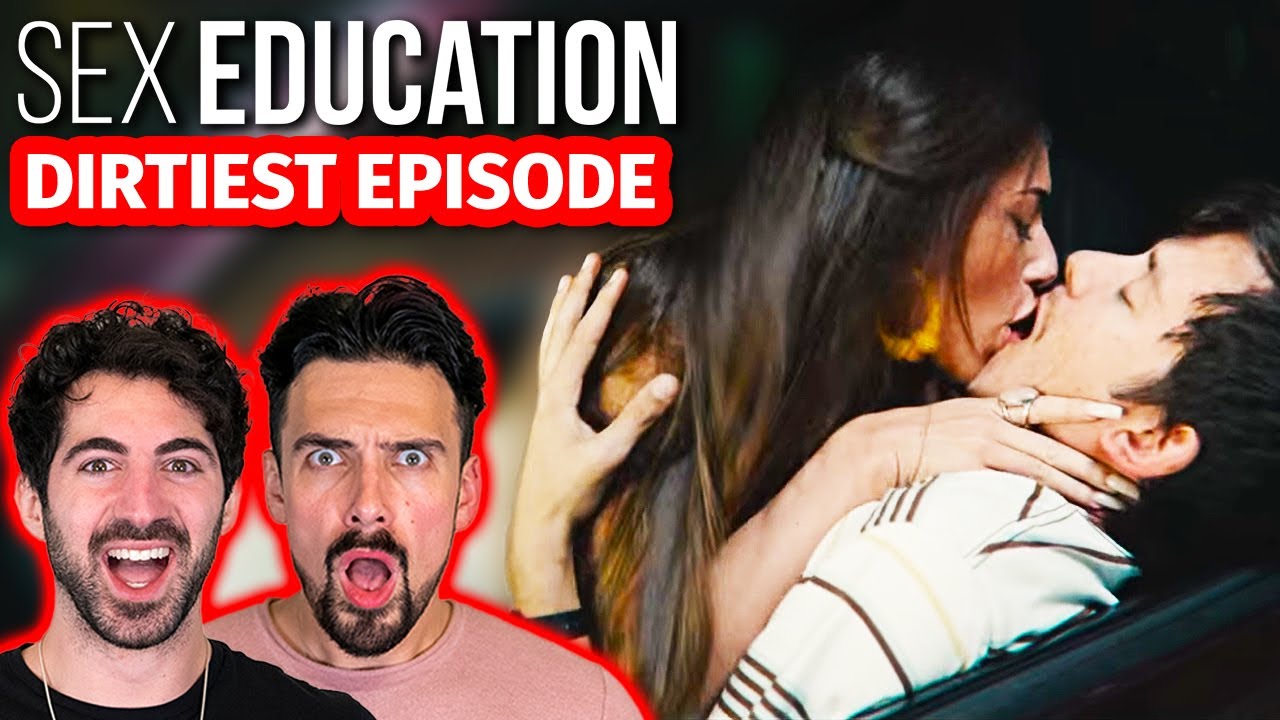 This is S*X EDUCATION’s Dirtiest Episode!