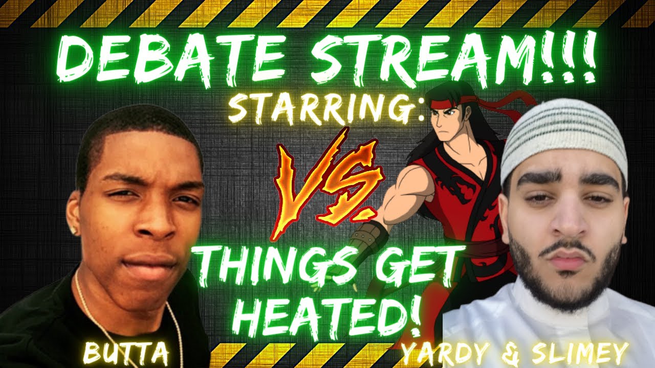 DEBATE STREAM ft. Butta, Yardy & Slimey! | THINGS GET HEATED