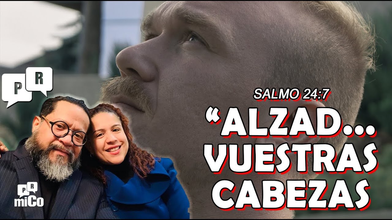 Salmo 24:7 ¿Por qué dice “Alzad… vuestras cabezas”?