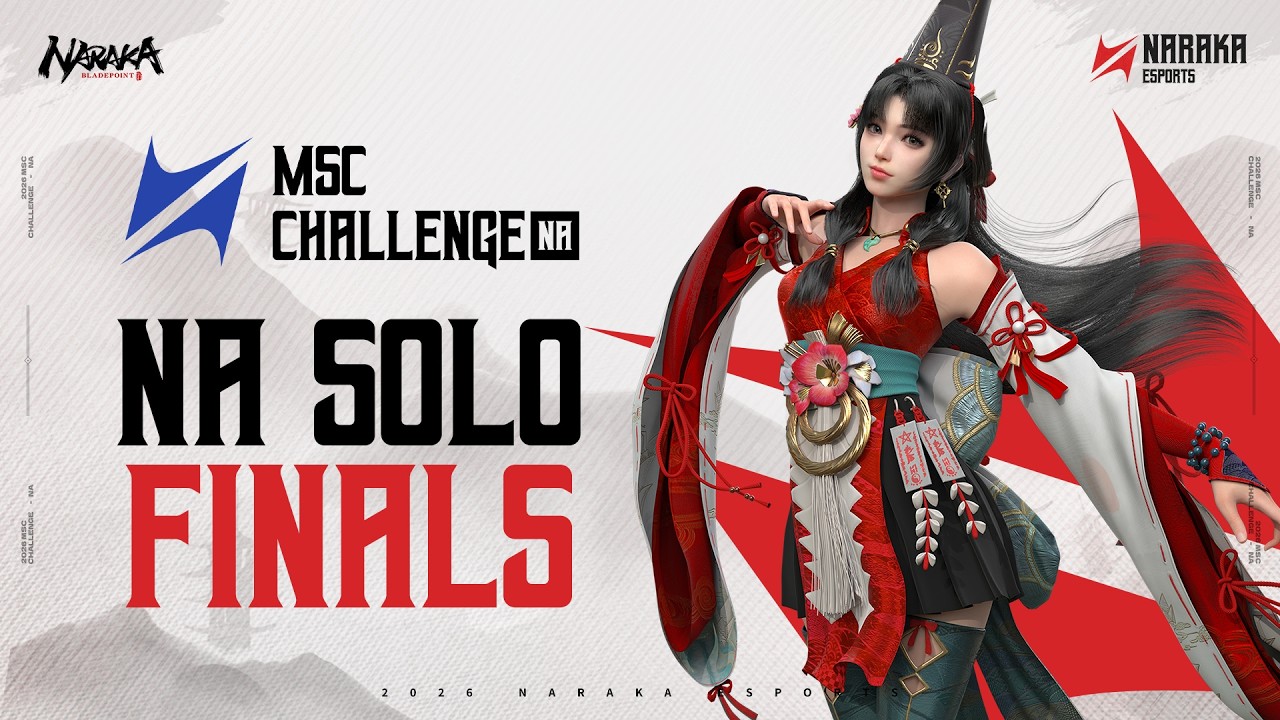MSC Challenge 2026 : NA SOLO FINALS - NARAKA: BLADEPOINT