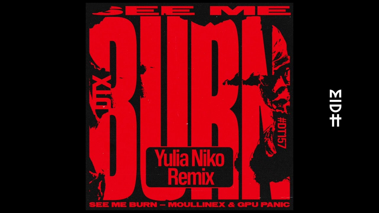 Moullinex & GPU Panic - See Me Burn (Yulia Niko Remix) MIDH Premiere