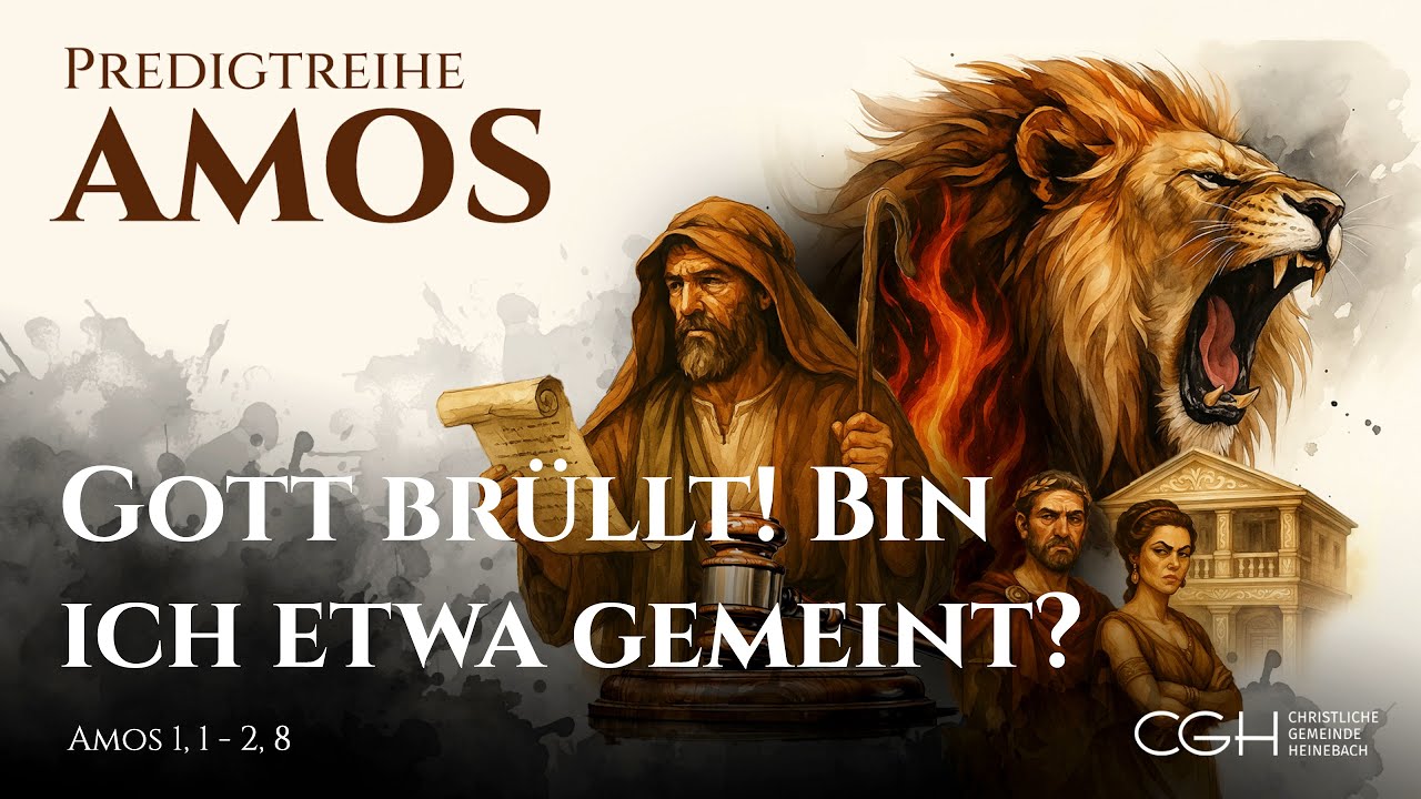 Gott brüllt! Bin ich etwa gemeint? I Amos 1, 1 - 2, 8 - Predigtreihe Amos I Teil 1