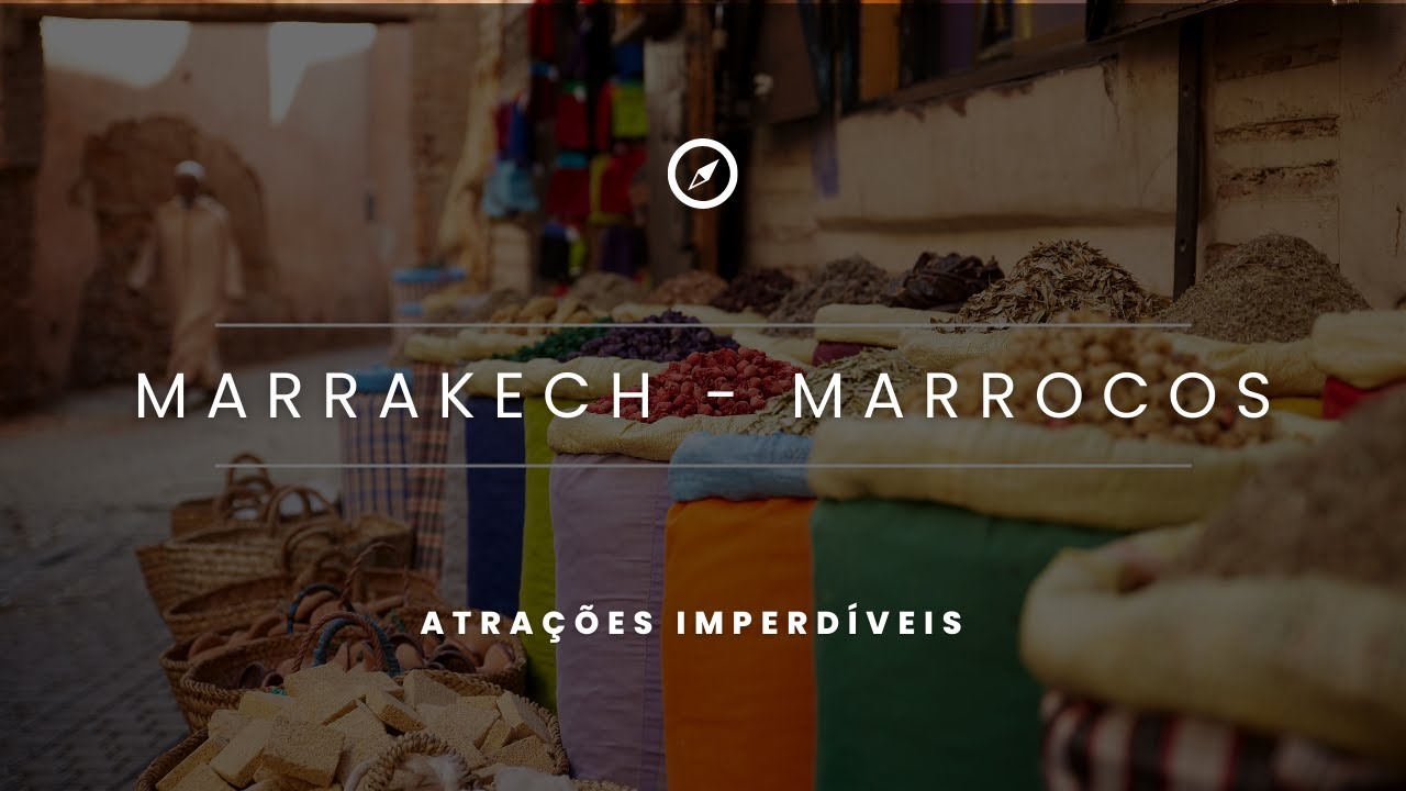 Conheça Marrakech no Marrocos com atrações imperdíveis   