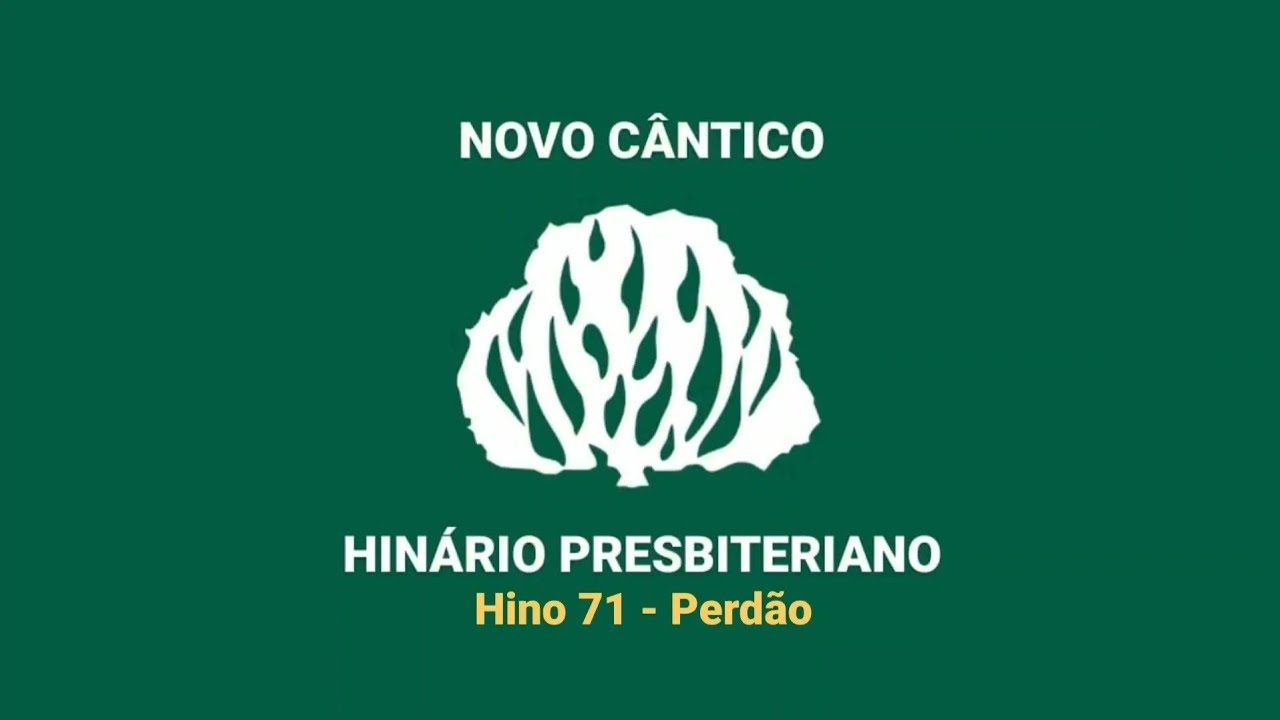 HNC 71 - Perd&atilde;o - Hin&aacute;rio Presbiteriano Novo C&acirc;ntico - (Letra)