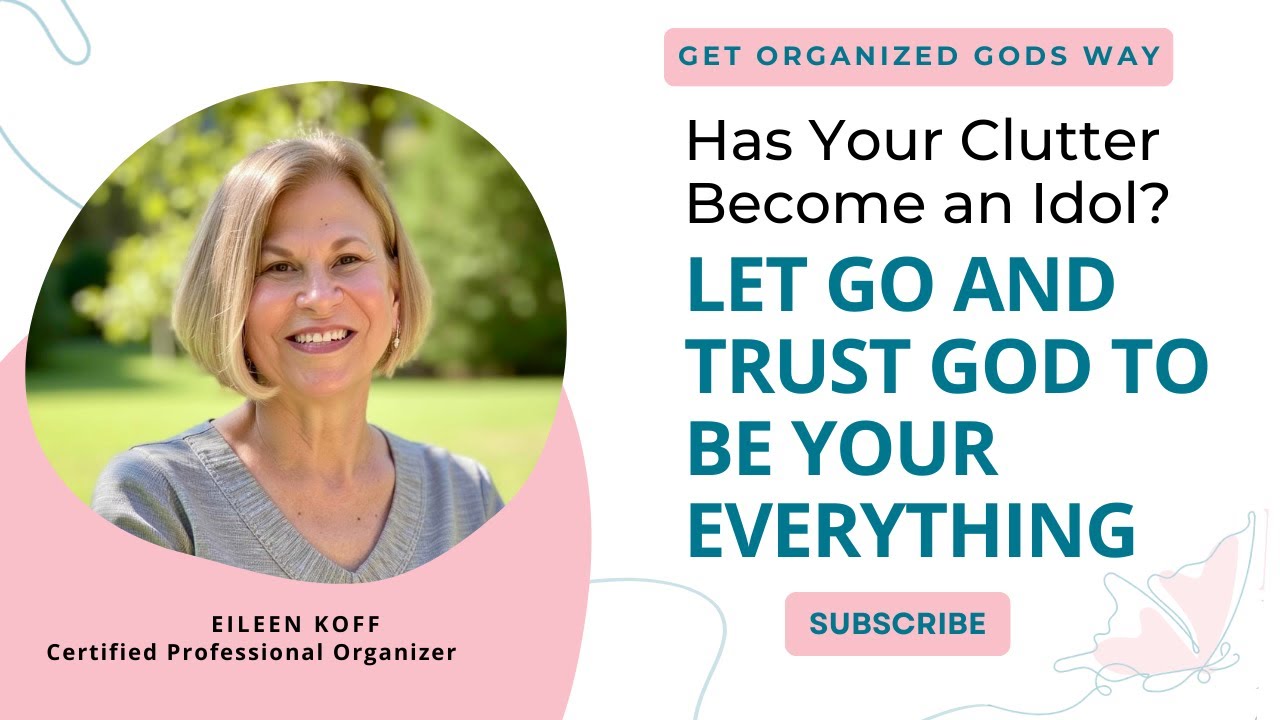 Clutter Can Be an Idol   Let Go and Trust God to Be Your Everything
