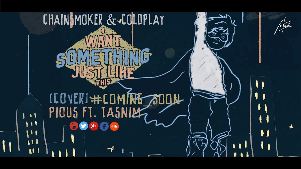 SOMETHING JUST LIKE THIS - Chainsmokers & Coldplay | Pious Mahmud & Tasnim (COVER)