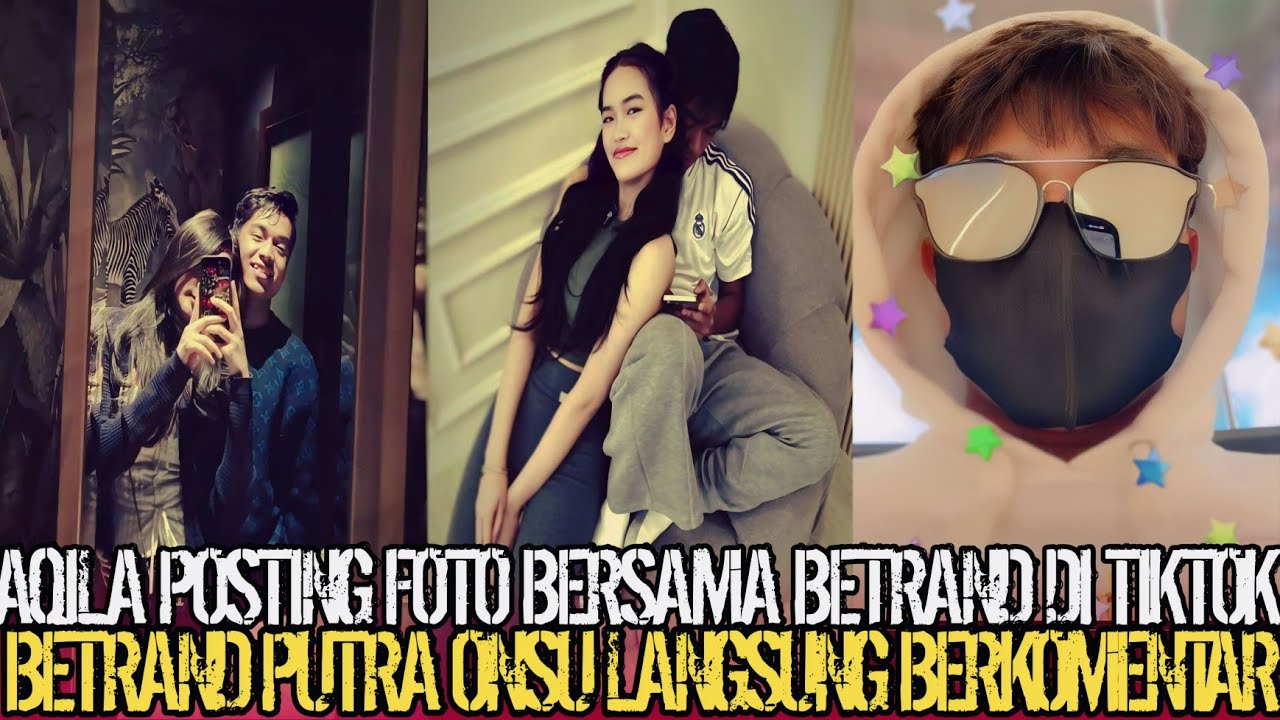 WADIDAW‼️AQILA POSTING FOTO BERSAMA BETRAND DI TIKTOK ASLI BETRAND PUTRA ONSU LANGSUNG KOMENTAR
