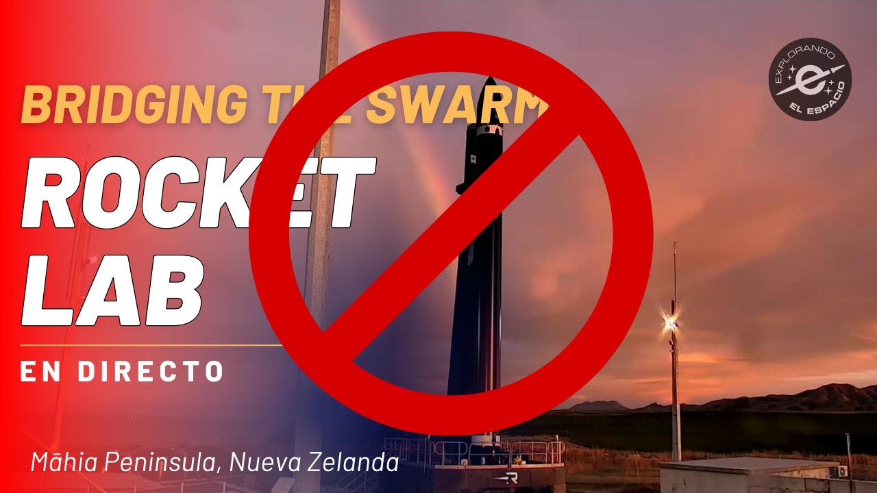 CANCELADO - Bridging The Swarm - Misión de Rocket Lab (Directo en Español)