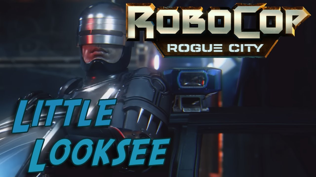 Little Looksee RoboCop Rogue City Gameplay Trailer