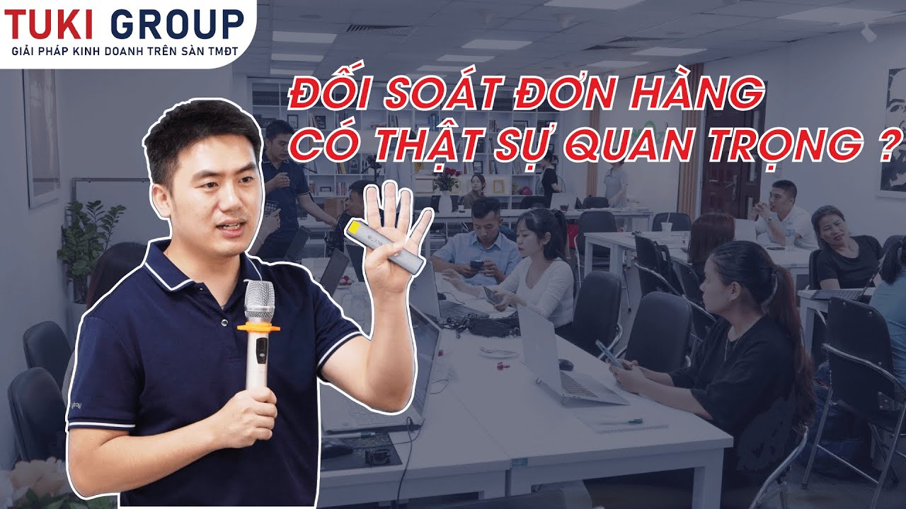 TẦM QUAN TRỌNG CỦA VIỆC ĐỐI SOÁT VẬN HÀNH ĐƠN HÀNG | TUKIGROUP