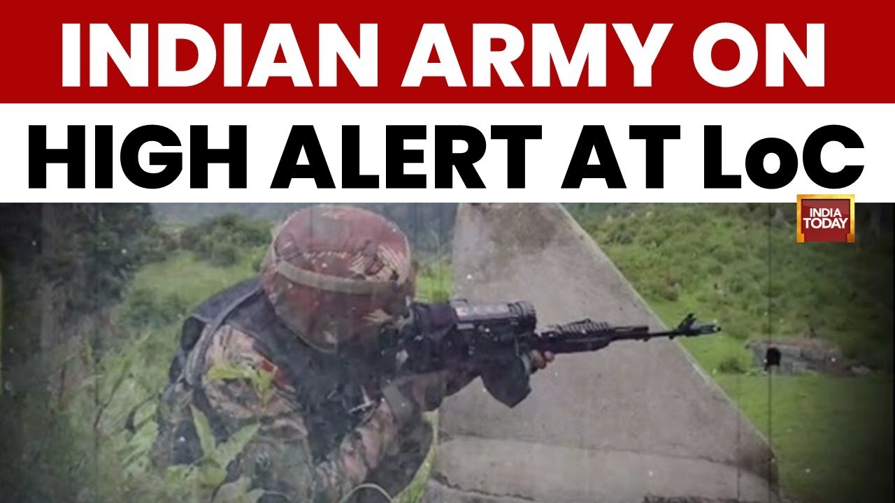 Indian Army on Highest Alert as 120 Terrorists Mass at LoC, Pak Troop Buildup | India Today