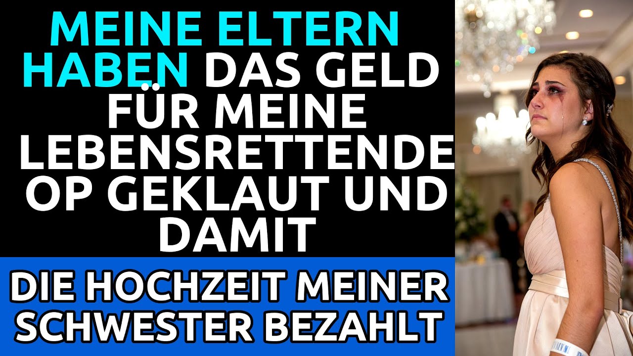Meine Eltern Stahlen Mein OP-Geld Für Die Hochzeit Meiner Schwester