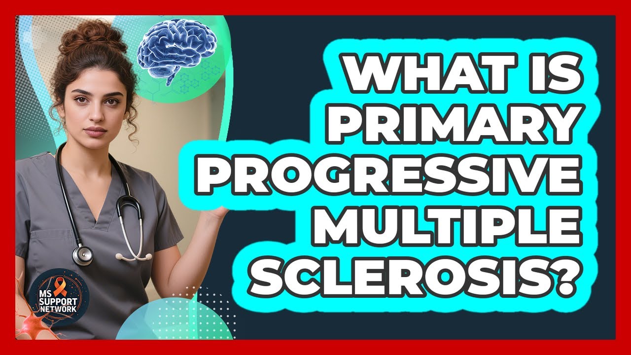 What Is Primary Progressive Multiple Sclerosis?