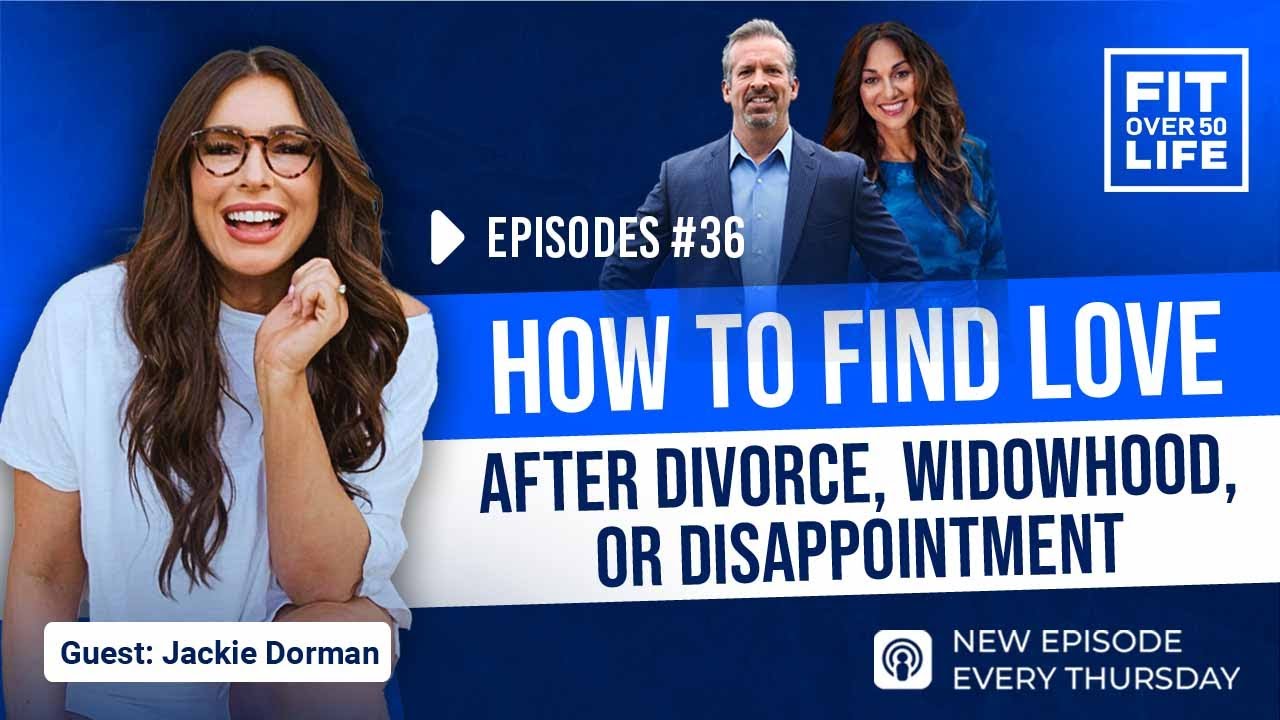 How to Find Love After Divorce, Widowhood, or Disappointment | Jackie Dorman