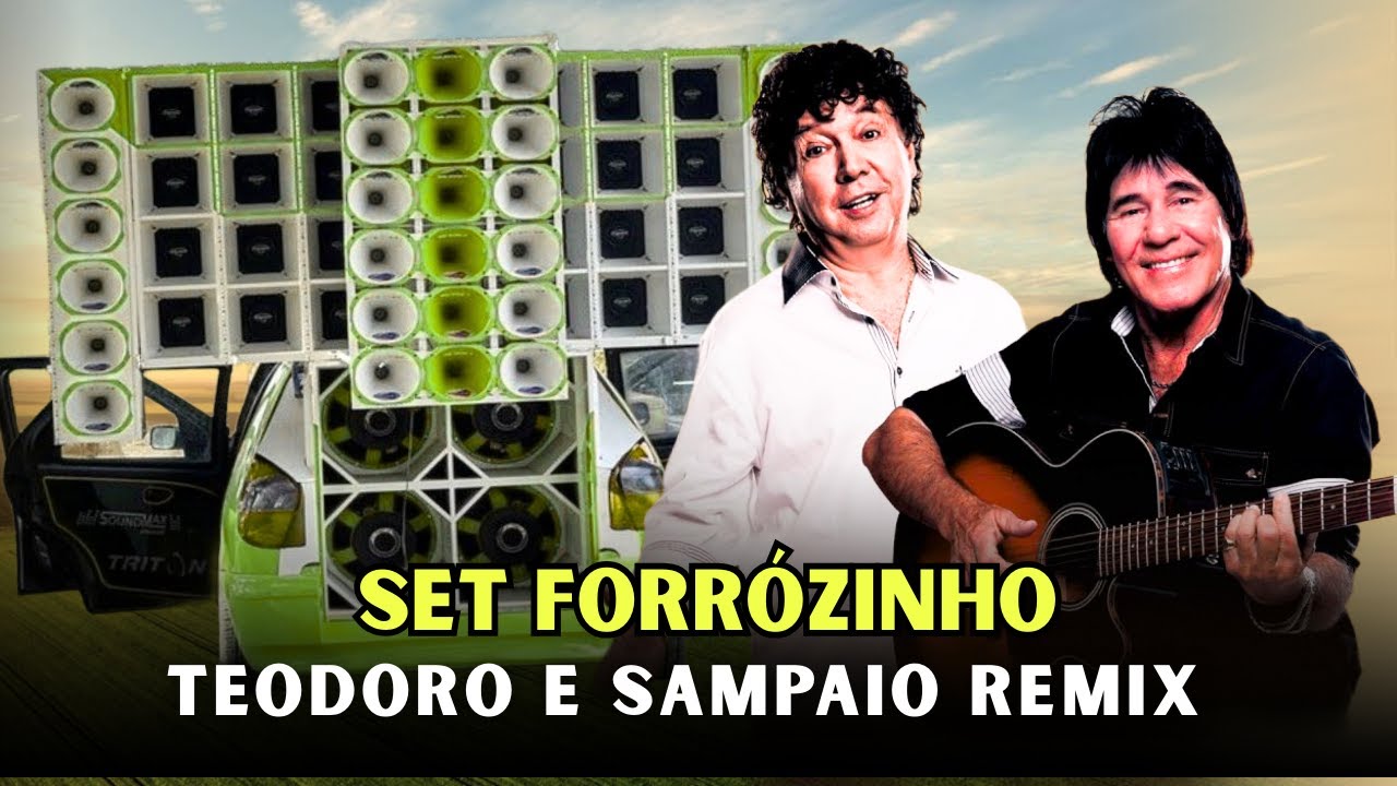 SET FORRÓZINHO TEODORO E SAMPAIO REMIX