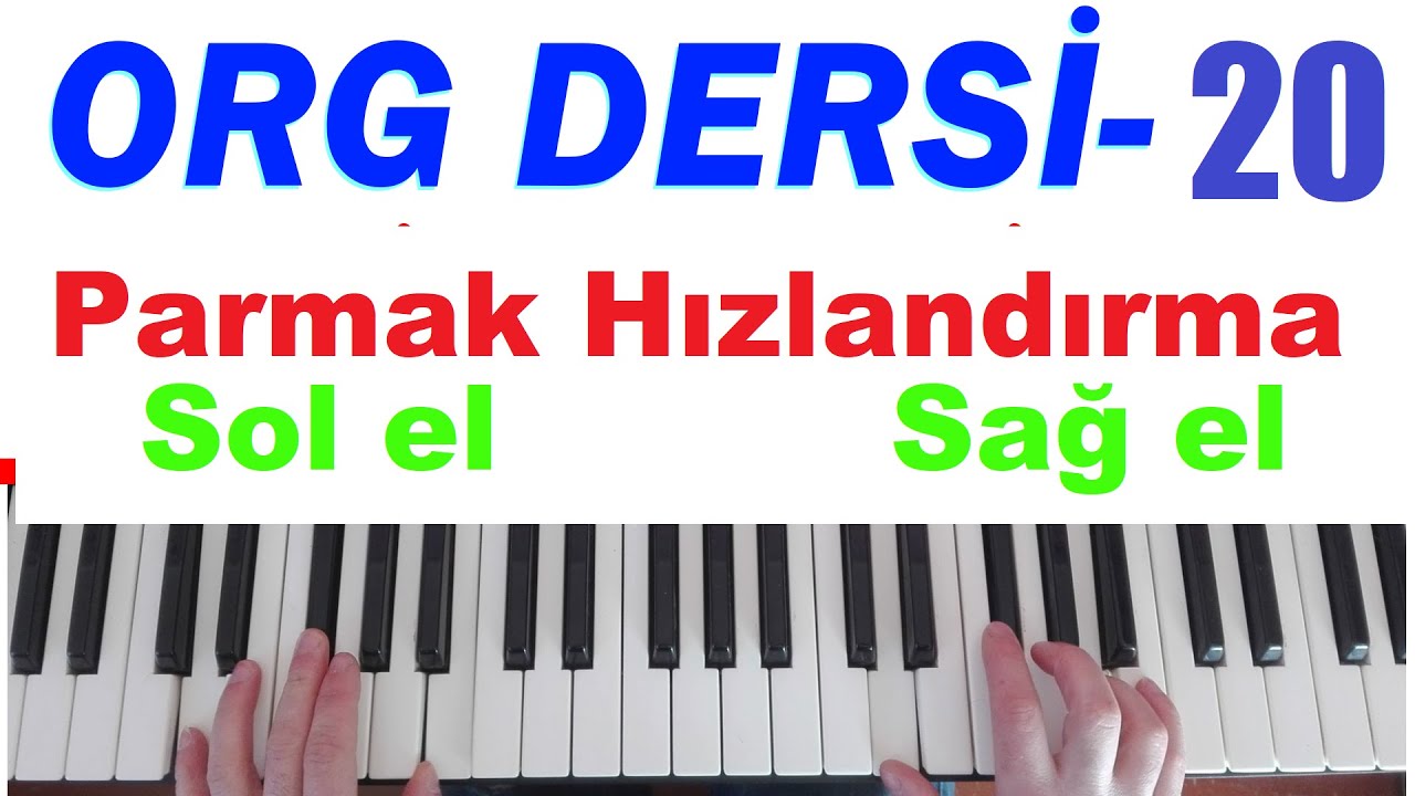 Org Dersleri 20, Parmak Egzersizleri-1, Parmak Hızlandırma,