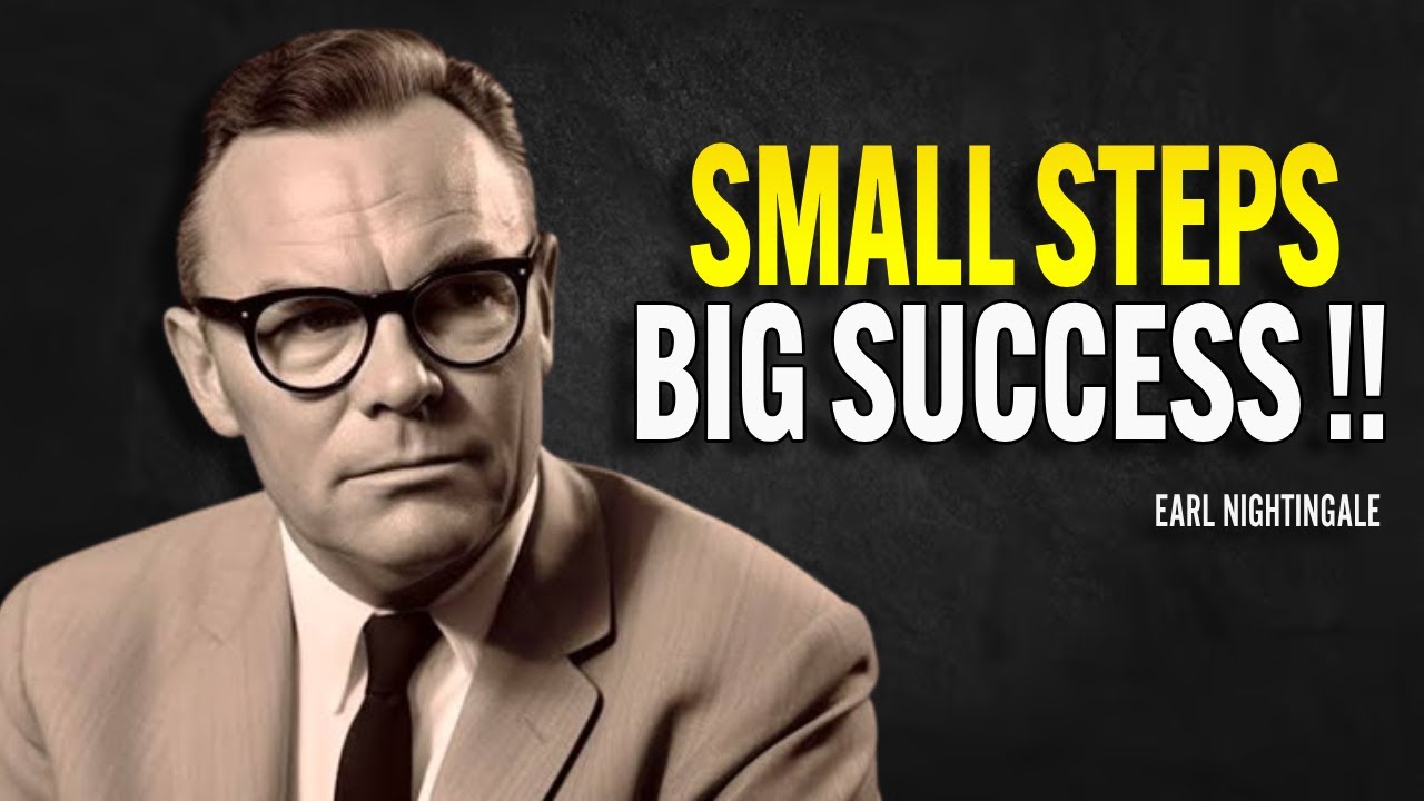 Small Steps, Big Success - Earl Nightingale Motivation