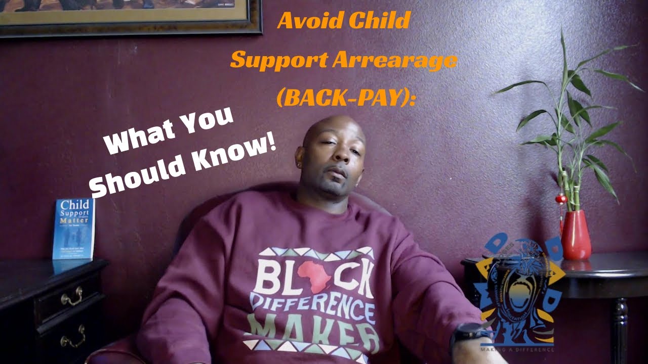 Avoid Child Support Arrearage (Back-Pay): What You Should Know!