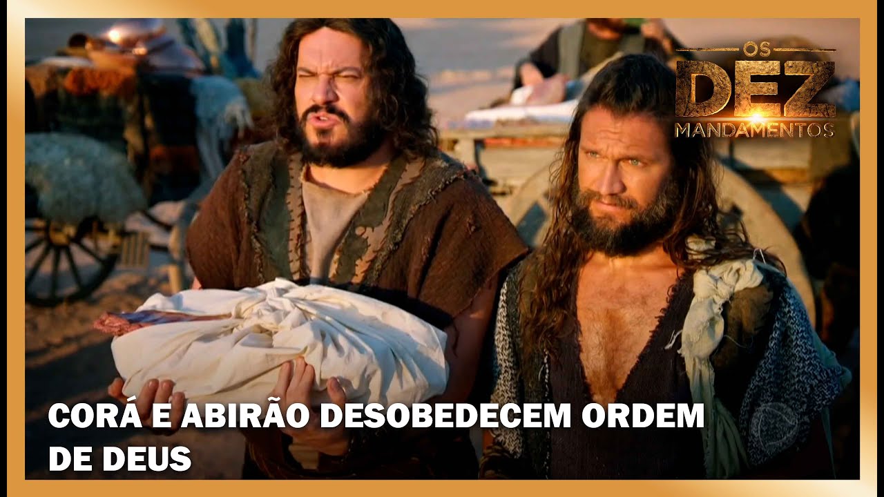 Corá e Abirão desobedecem ordem de Deus e são repreendidos por Moisés | OS DEZ MANDAMENTOS