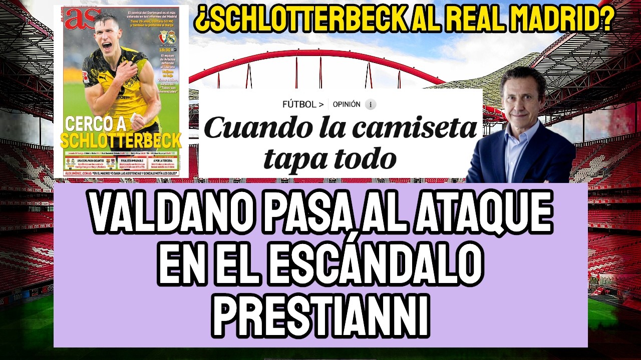 JORGE VALDANO ATACA AL BENFICA POR SU ACTITUD EN EL LÍO PRESTIANNI | ¿SCHOLTTERBECK AL REAL MADRID?
