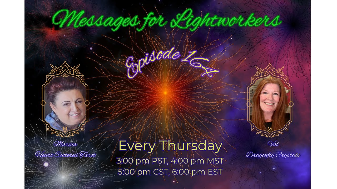 MESSAGES FOR LIGHTWORKERS - EPISODE 164