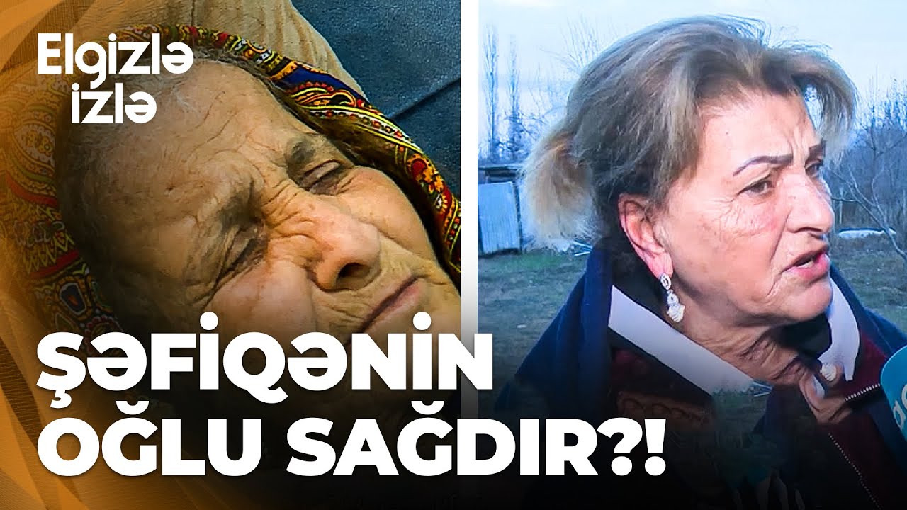 Elgizlə izlə komandası Şəfiqə ananın doğulduğu kəndə yollandı - Neçə dəfə qaytarmaq istəmişik!