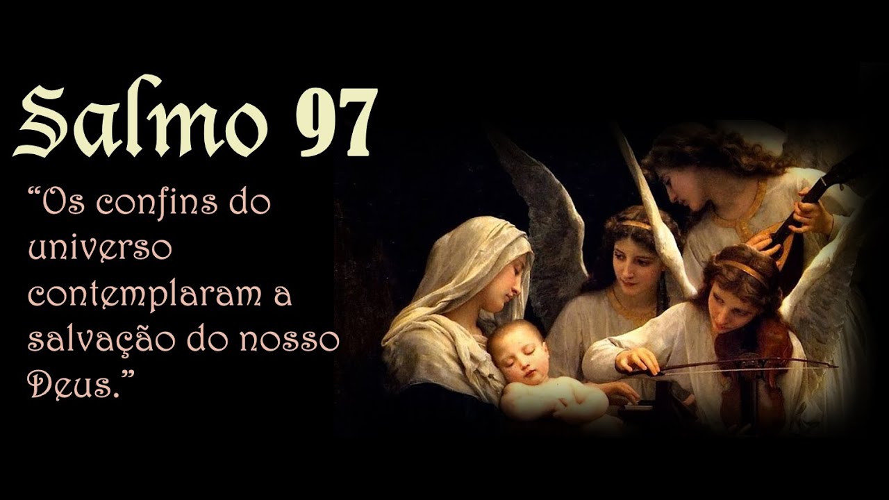 Salmo 97 - Os confins do universo contemplaram a salvação do nosso Deus