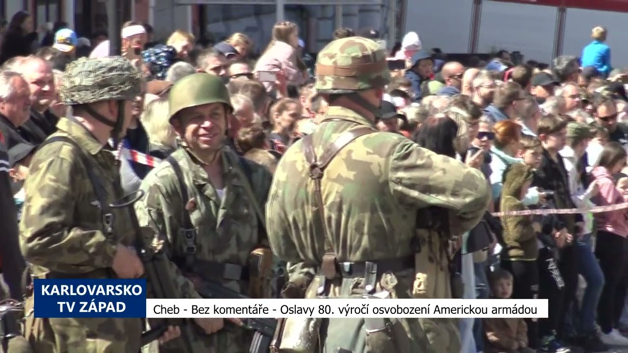 2025 - Cheb - Bez komentáře - Oslavy 80. výročí osvobození Americkou armádou