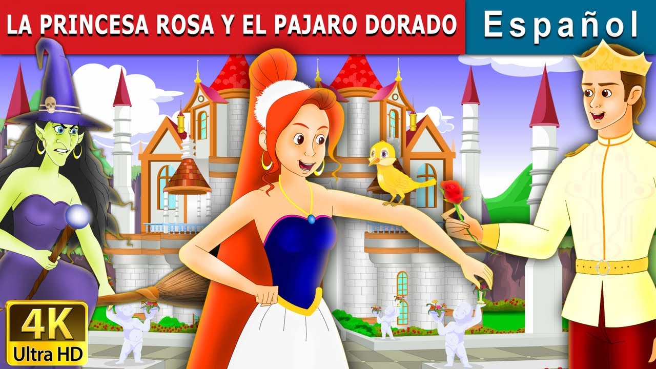 LA PRINCESA ROSA Y EL P&Aacute;JARO  | Princess Rose & the Golden Bird in Spanish | @SpanishFairyTales