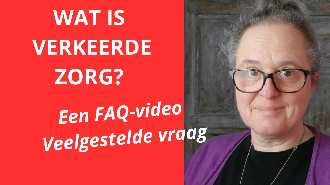 WAT IS VERKEERDE ZORG?