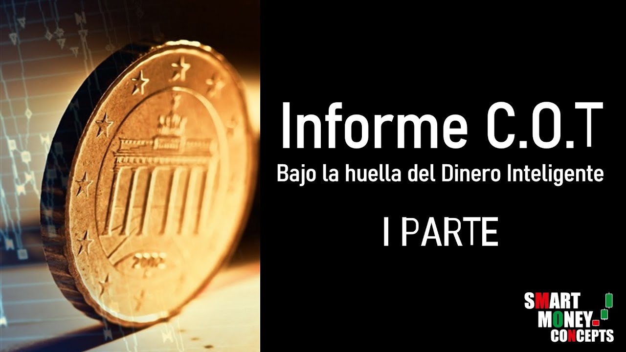 Smart Money Concepts- Informe COT (Bajo la Huella del Smart Money I Parte) Espa&ntilde;ol