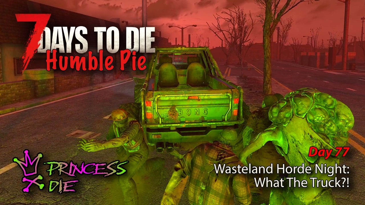 7 Days To Die - Humble Pie - Day 77 Horde Night