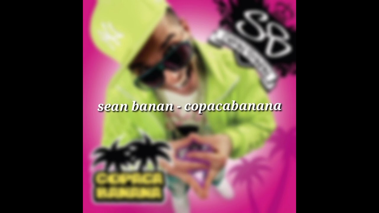 sean banan - copacabanana [slowed]