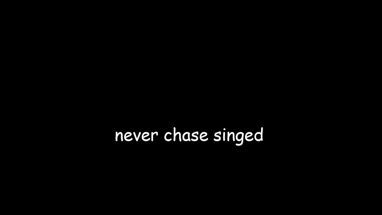 Never Chase Singed Episode: 01