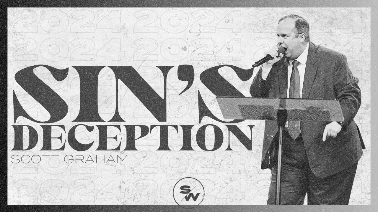 Sin’s Deception - Scott Graham // SWYC24 THURSDAY NIGHT // 2024-04-04 PM