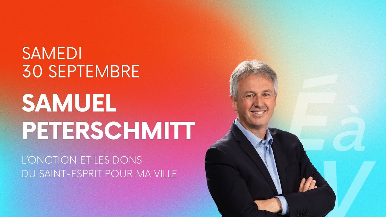 SAMUEL PETERSCHMITT - L'onction et les dons du Saint-Esprit pour ma ville