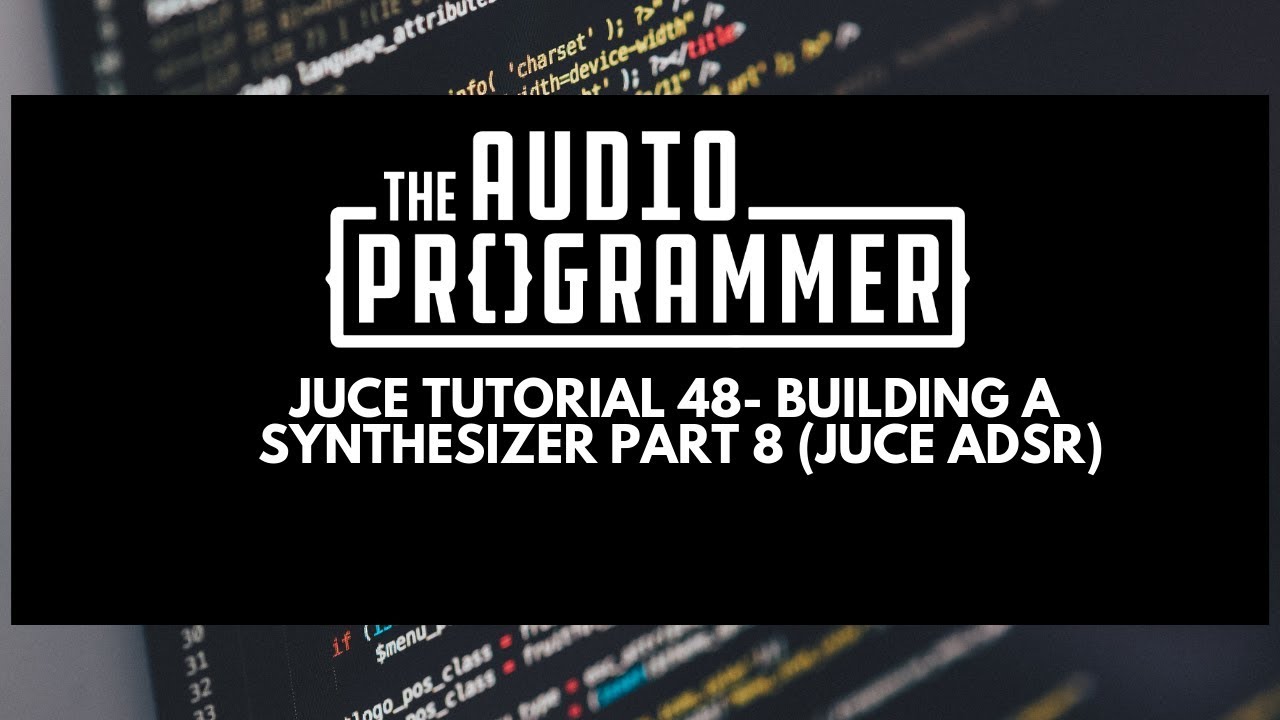 Juce Tutorial 48- Building a Synthesizer Part 8 (Juce ADSR)
