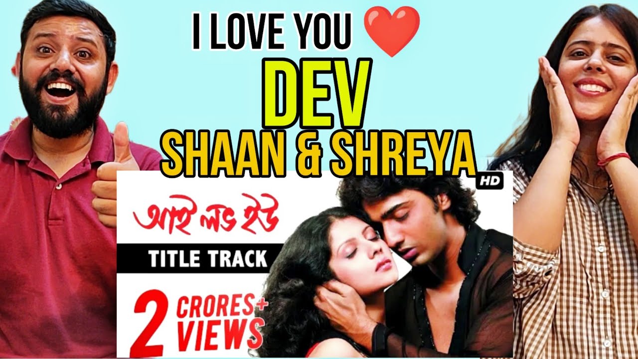 I Love You Title Track Reaction | Dev | Paayel | Shaan | Shreya | Ravi | Jeet Gannguli|Bengali Song